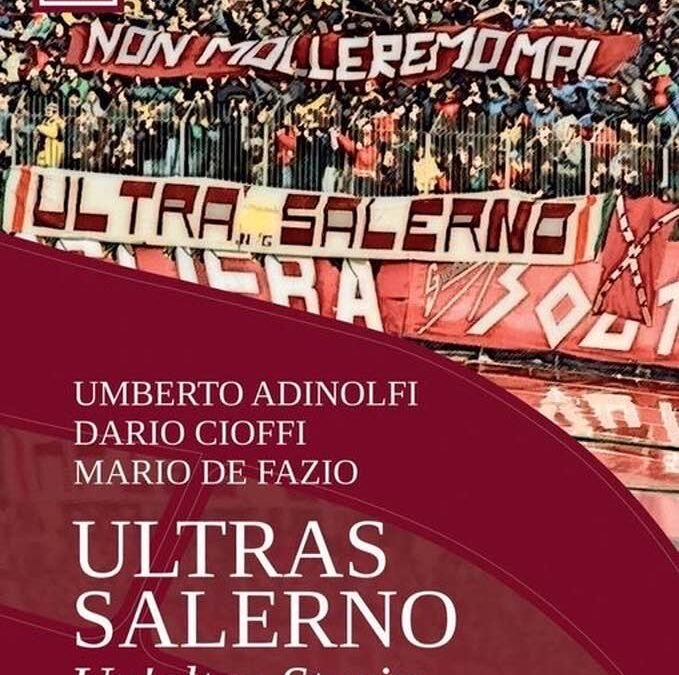 Il libro che racconta di Salerno e gli Ultras